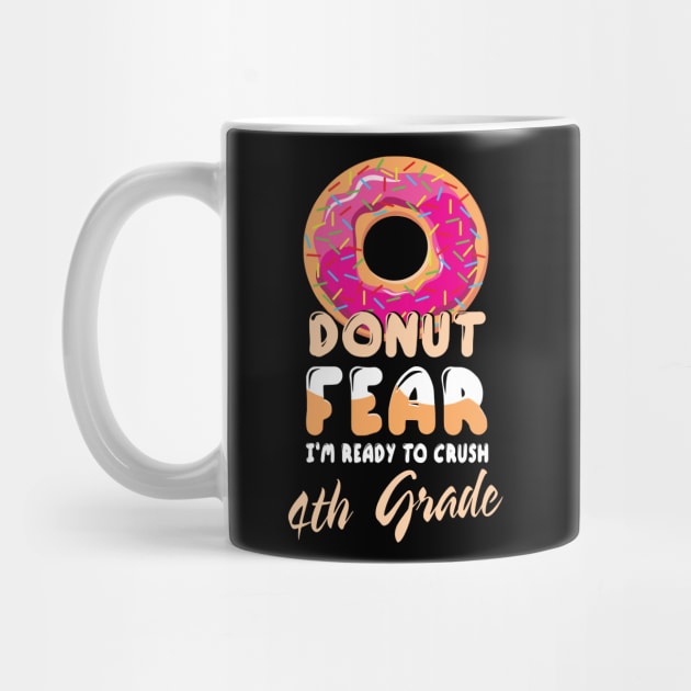 Donut Fear I'm Ready To Crush 4th Grade Class Back To School by bakhanh123